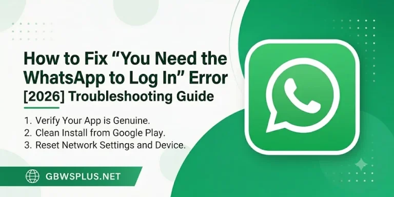 How to Fix You Need the Official WhatsApp to Log In Error [2026]